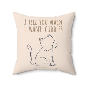 Cute Cat Quote Decorative Pillow — “I Tell You When I Want Cuddles” / “Sharp Claws Sharper Wit”